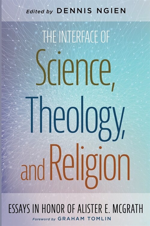 The Interface of Science, Theology, and Religion (Paperback)