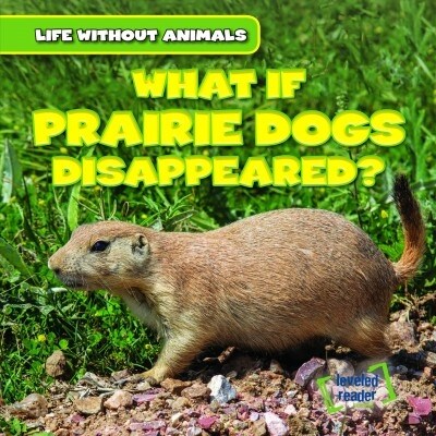 What If Prairie Dogs Disappeared? (Library Binding)