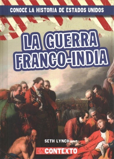 La Guerra Franco-India (the French and Indian War) (Library Binding)