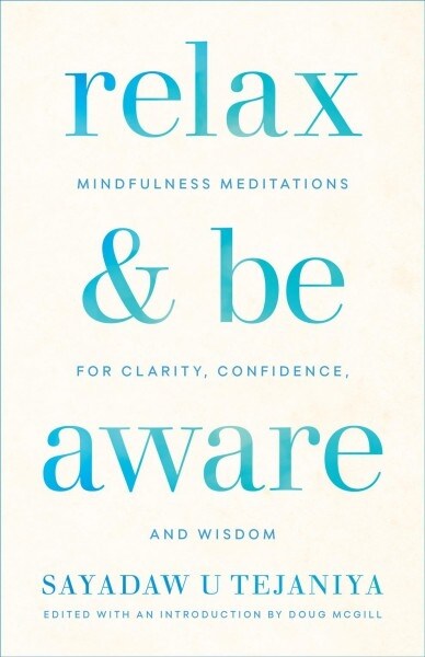 Relax and Be Aware: Mindfulness Meditations for Clarity, Confidence, and Wisdom (Paperback)