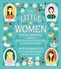 (The) Little Women Cookbook: Tempting Recipes from the March Sisters and Their Friends and Family