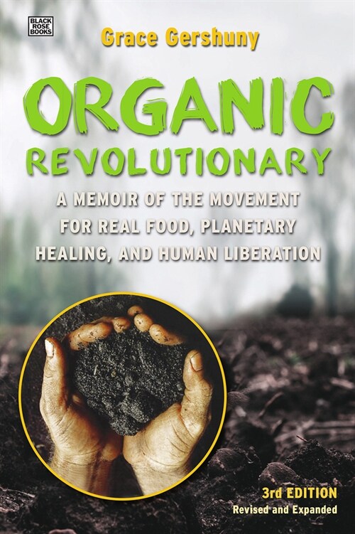 The Organic Revolutionary: A Memoir from the Movement for Real Food, Planetary Healing, and Human Liberation (Hardcover)