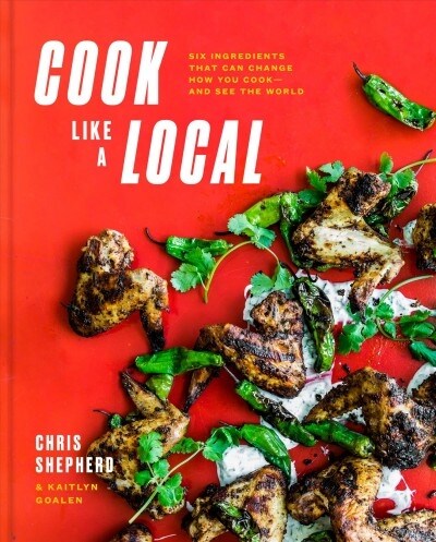 Cook Like a Local: Flavors That Can Change How You Cook and See the World: A Cookbook (Hardcover)