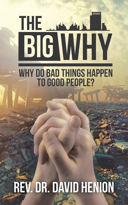 The Big Why: Why Do Bad Things Happen to Good People? (Paperback)