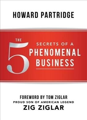 The 5 Secrets of a Phenomenal Business (Paperback)