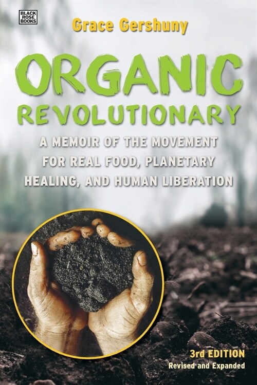 The Organic Revolutionary: A Memoir from the Movement for Real Food, Planetary Healing, and Human Liberation (Paperback)