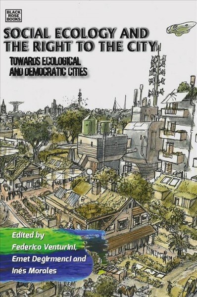 Social Ecology and the Right to the City: Towards Ecological and Democratic Cities (Paperback)