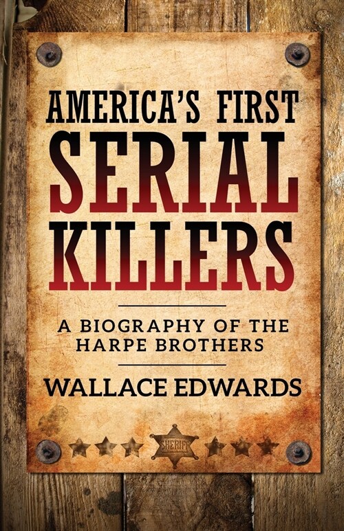 Americas First Serial Killers: A Biography of the Harpe Brothers (Paperback)