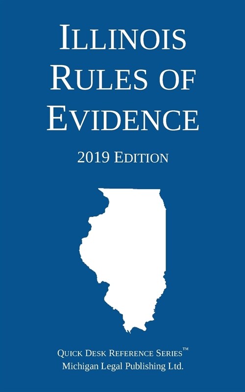 Illinois Rules of Evidence; 2019 Edition (Paperback, 2019)