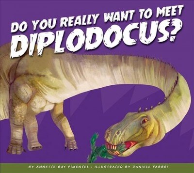 Do You Really Want to Meet Diplodocus? (Library Binding)