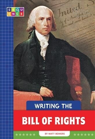 Writing the Bill of Rights (Library Binding)