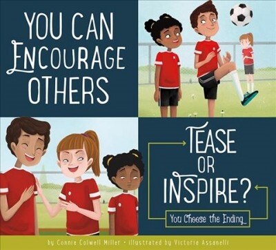 You Can Encourage Others: Tease or Inspire? (Library Binding)