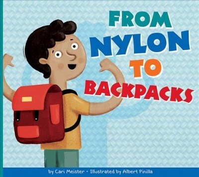 From Nylon to Backpacks (Library Binding)