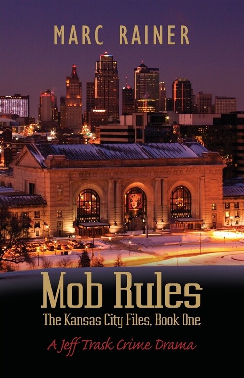 Mob Rules: A Jeff Trask Crime Drama, Book One of the Kansas City Files (Paperback)