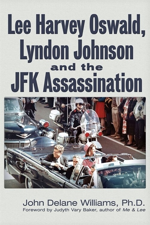 Lee Harvey Oswald, Lyndon Johnson & the JFK Assassination (Paperback)