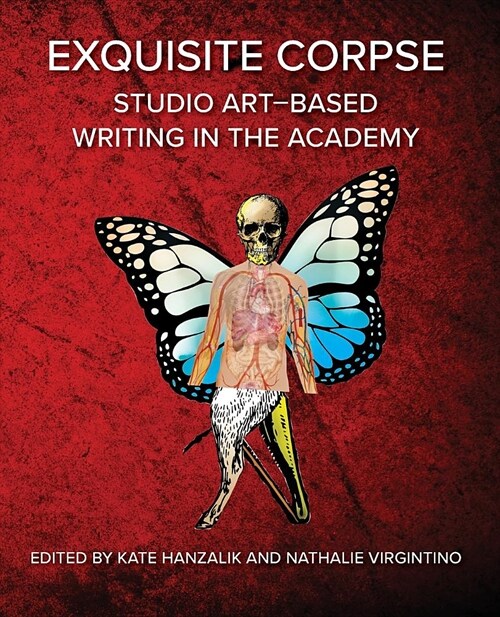 Exquisite Corpse: Studio Art-Based Writing Practices in the Academy (Paperback)