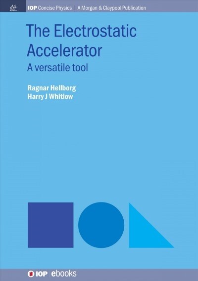 The Electrostatic Accelerator: A Versatile Tool (Hardcover)