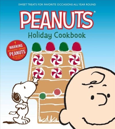 The Peanuts Holiday Cookbook: Sweet Treats for Favorite Occasions All Year Round (Hardcover)