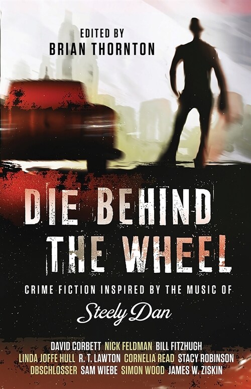 Die Behind the Wheel: Crime Fiction Inspired by the Music of Steely Dan (Paperback)