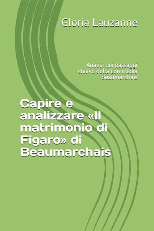 Capire E Analizzare Il Matrimonio Di Figaro Di Beaumarchais: Analisi Dei Passaggi Chiave Della Commedia Beaumarchais (Paperback)
