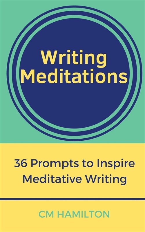 Writing Meditations: 36 Prompts to Inspire Meditative Writing (Paperback)