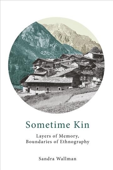 Sometime Kin : Layers of Memory, Boundaries of Ethnography (Hardcover)