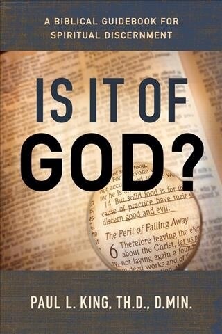 Is It of God?: A Biblical Guidebook for Spiritual Discernment (Paperback)