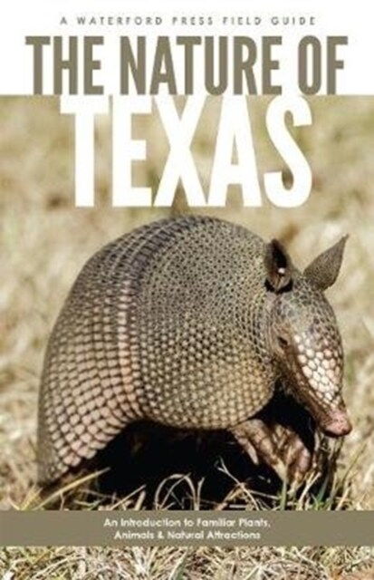 The Nature of Texas: An Introduction to Familiar Plants, Animals and Outstanding Natural Attractions (Paperback)