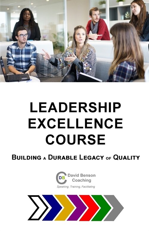 Leadership Excellence Course: Building a Durable Legacy of Quality (Paperback, 2)