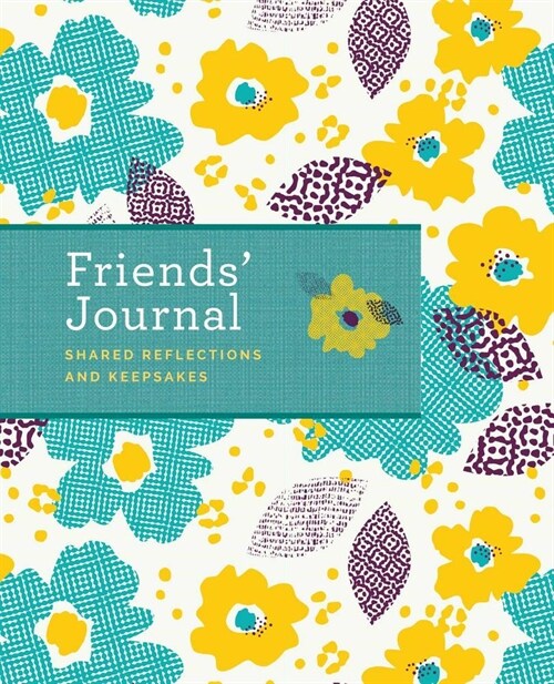 Friends Journal: Shared Reflections and Keepsakes (Hardcover)