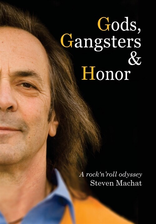 Gods, Gangsters and Honor: A Rock n Roll Odyssey (Hardcover)