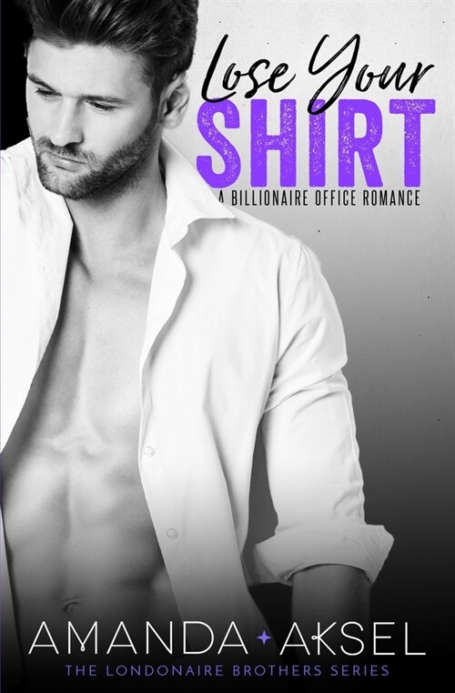 Lose Your Shirt: A Billionaire Office Romance (Paperback)