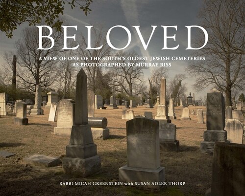 Beloved: A View of One of the Souths Oldest Jewish Cemeteries as Photographed by Murray Riss (Hardcover)