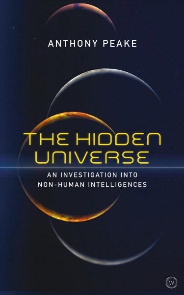 The Hidden Universe : An Investigation into Non-Human Intelligences (Paperback, New ed)