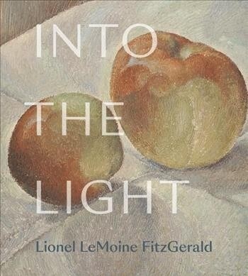 Into the Light: The Art of Lionel Lemoine Fitzgerald (Hardcover)