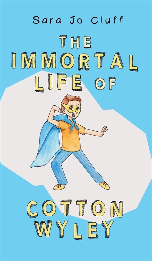 The Immortal Life of Cotton Wyley (Hardcover)