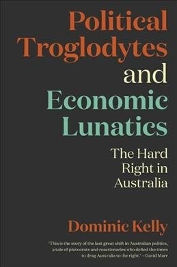 Political Troglodytes and Economic Lunatics: The Hard Right in Australia (Paperback)