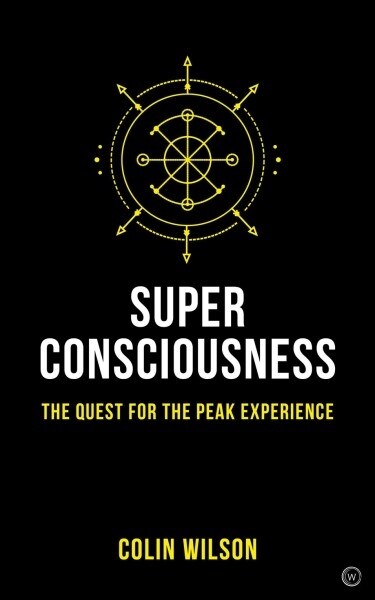 Super Consciousness : The Quest for the Peak Experience (Paperback)