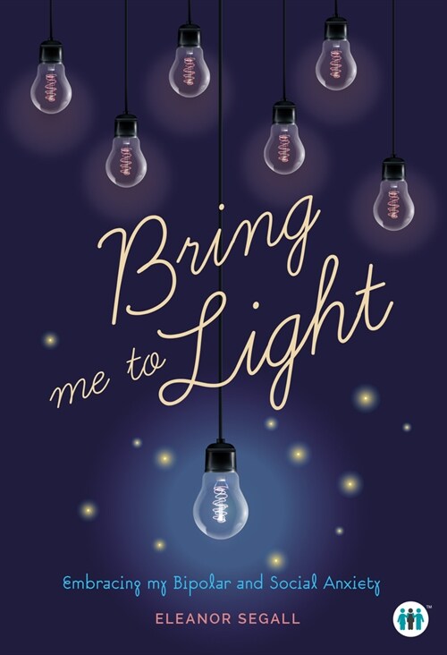 Bring Me to Light : Embracing My Bipolar and Social Anxiety (Paperback)