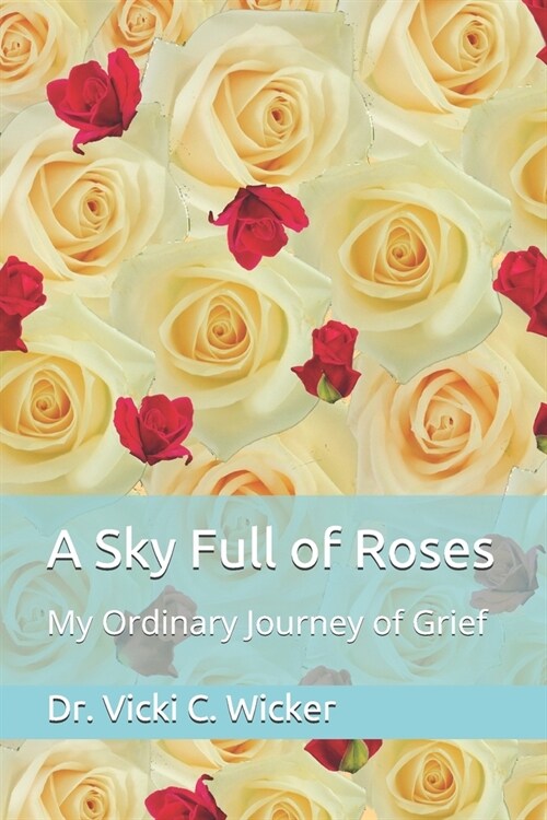 A Sky Full of Roses: My Ordinary Journey of Grief (Paperback)