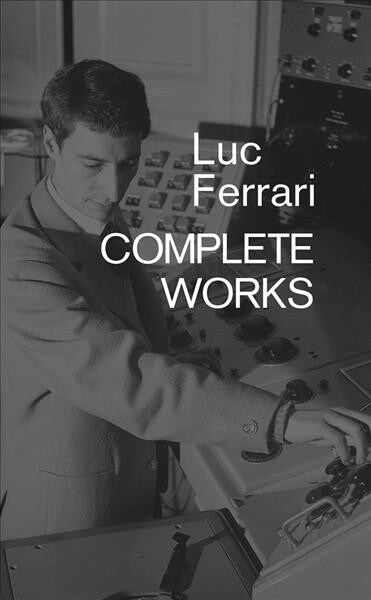 Luc Ferrari : Complete Works (Paperback)