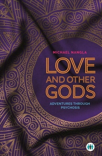 Love and Other Gods : Adventures Through Psychosis (Paperback)