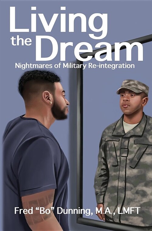 Living the Dream: Nightmares of Military Reintegration (Paperback)