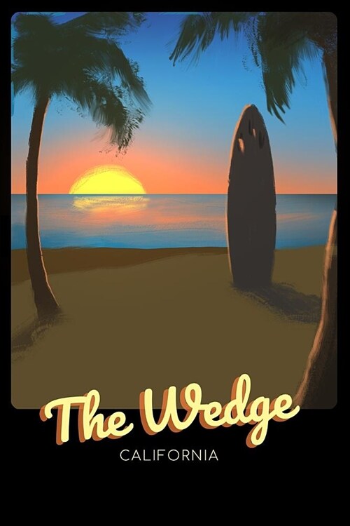 The Wedge California: Surfing Journal - Schedule Organizer Travel Diary - 6x9 100 Pages College Ruled Notebook (Paperback)