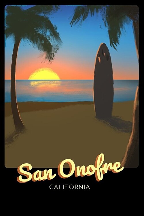 San Onofre California: Surfing Journal - Schedule Organizer Travel Diary - 6x9 100 Pages College Ruled Notebook (Paperback)