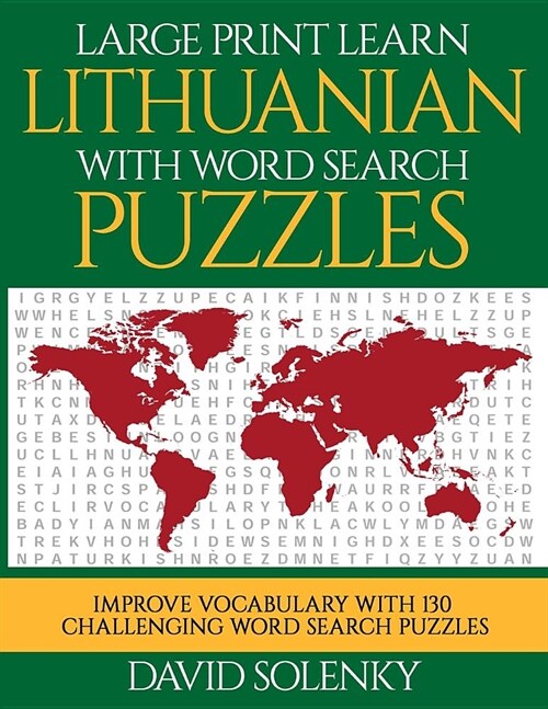 Large Print Learn Lithuanian with Word Search Puzzles: Learn Lithuanian Language Vocabulary with Challenging Easy to Read Word Find Puzzles (Paperback)