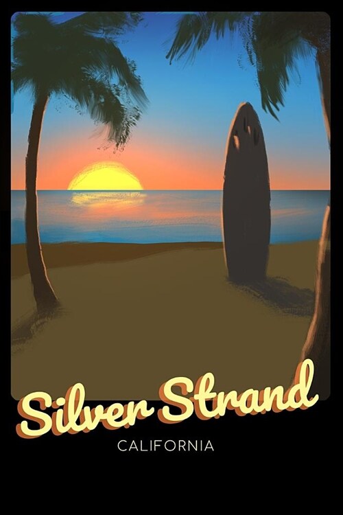 Silver Strand California: Surfing Journal - Schedule Organizer Travel Diary - 6x9 100 Pages College Ruled Notebook (Paperback)