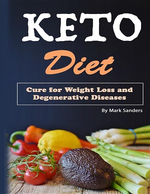 Keto Diet: Cure for Weight Loss and Degenerative Diseases (Paperback)