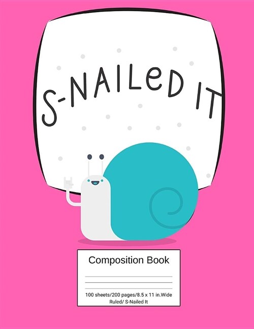 Composition Book 100 Sheets/200 Pages/8.5 X 11 In. Wide Ruled/ S-Nailed It: Writing Notebook Lined Page Book Soft Cover Plain Journal Gardening (Paperback)