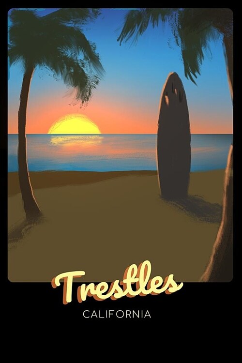 Trestles California: Surfing Journal - Schedule Organizer Travel Diary - 6x9 100 Pages College Ruled Notebook (Paperback)